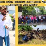 HUMBERTO JIMÉNEZ TRANSFORMA LOS REYES CON EL PROGRAMA “JUNTOS POR EL MEDIO AMBIENTE”
