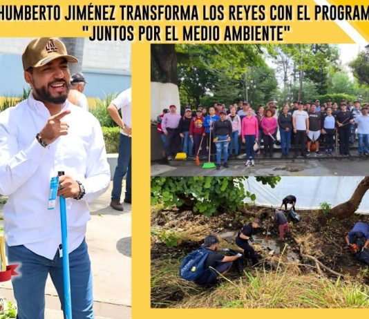 HUMBERTO JIMÉNEZ TRANSFORMA LOS REYES CON EL PROGRAMA “JUNTOS POR EL MEDIO AMBIENTE”